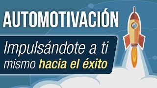 Video: Automotivación: Impulsándote A Ti Mismo Hacia El Éxito