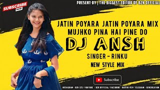 Download lagu JATIN POYRA JATIN POYRA MIX MUJKO PINI HAI PINE DO NEW TIMLI 2023 // DJ ANSH // B2K  mp3