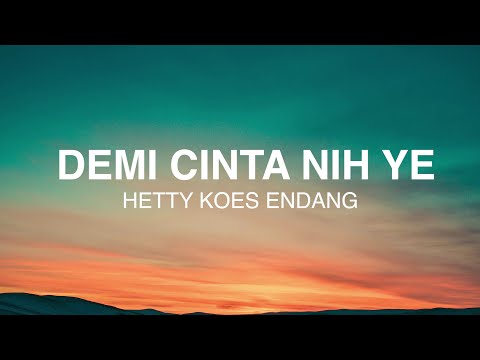Hetty Koes Endang - Demi Cinta Nih Ye... - Lirik Lagu Nostalgia