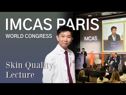 Dr Kieren Bong - IMCAS Paris - Skin Quality Lecture