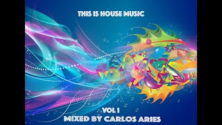 CARLOS ARIES Presents - This is House Music VOL1