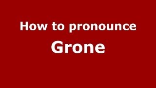 How to pronounce Grone