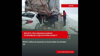 Bitlis'te Tıra Arkadan Çarpan Otomobilde 2 Kişi Hayatını Kaybetti.
