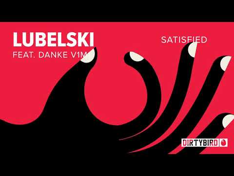 Lubelski feat. Danke - Satisfied [DIRTYBIRD]