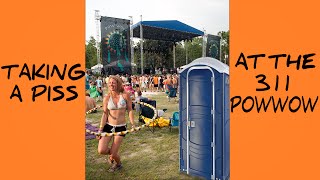 Taking a Piss at the 311 Pow Wow