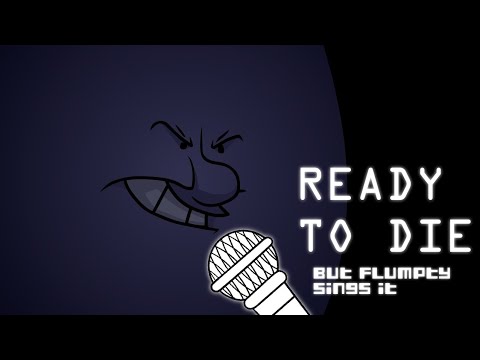 (Reupload) @Grasshole's ONaF3 Ready to Die but Flumpty sings it
