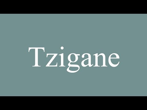 How to Pronounce ''Tzigane'' (Gypsy) Correctly in French
