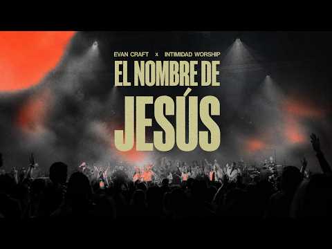 Evan Craft & Intimidad Worship - El Nombre de Jesús (Jesus Be The Name)