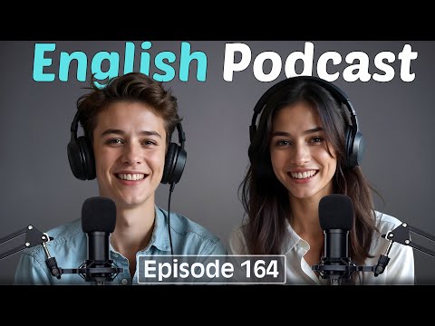Learn English quickly with podcast conversation | English language learning | Episode 164