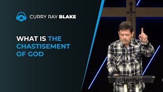 What is the chastisement of God, Curry Blake