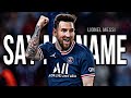 Lionel Messi • Say My Name • PSG | Goals & Skills | HD