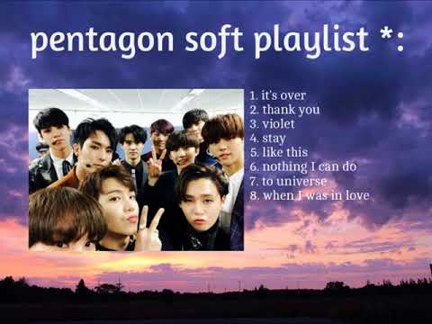 sad/soft pentagon playlist;