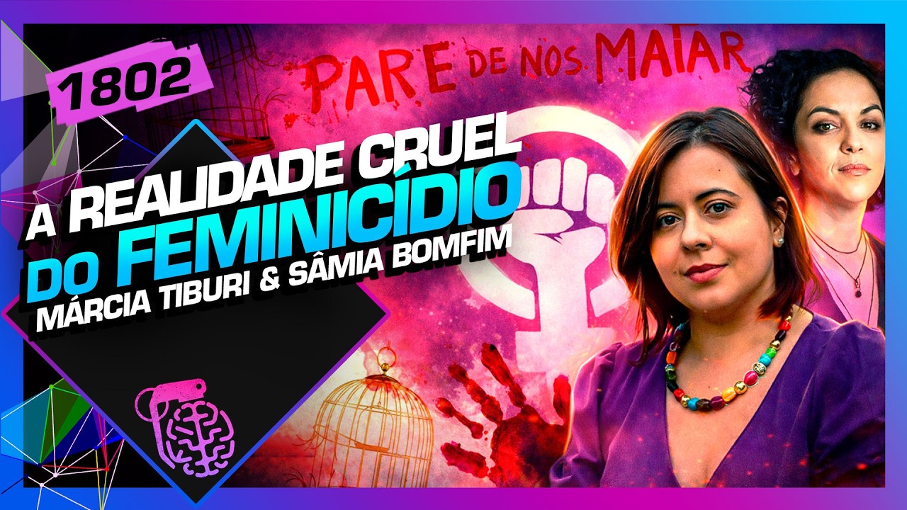 A REALIDADE CRUEL DO FEMINICÍDIO: MÁRCIA TIBURI E SÂMIA BOMFIM - Inteligência Ltda. Podcast #1802