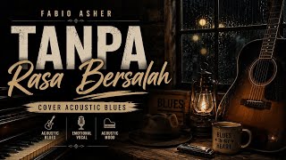 Download lagu Fabio Asher - Tanpa Rasa Bersalah | Cover Acoustic Blues mp3 Download lagu Fabio Asher - Tanpa Rasa Bersalah | Cover Acoustic Blues mp3
