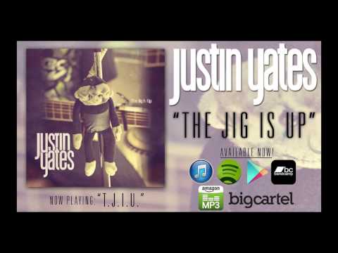 The Jig Is Up - Justin Yates