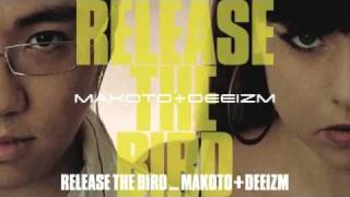 Makoto & Deeizm - Release The Bird