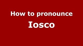 How to pronounce Iosco