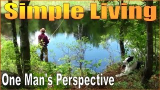 SIMPLE LIVING. One Man's Perspective on Life and Dream Fulfillment.
