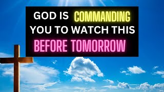 GOD IS COMMANDING YOU TO WATCH | god message today | god's message for you today | god message now |