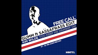 FREE CALL #12 : Kim Wilde - You Keep Me Hangin&#39; On (Gumm Ft Sassafrass Edit)