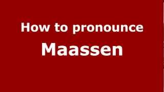 How to pronounce Maassen