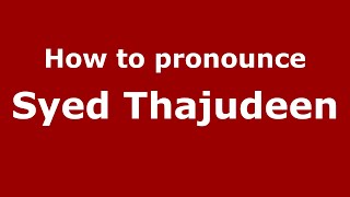 How to pronounce Syed Thajudeen