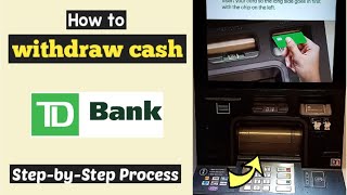 Withdraw Cash TD Bank ATM | Withdraw Money from TD Bank ATM | Green Machine ATM Withdraw TD Trust