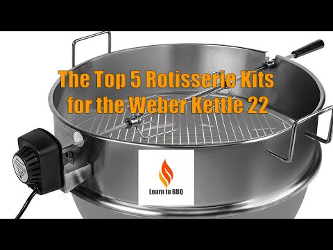 The Top 5 Rotisserie Kits for the Weber Kettle 22