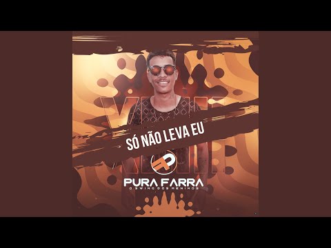 Só Não Leva Eu