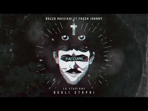 Rozzo Pacciani - La Stagione degli Stupri feat  Fre$h Johnny