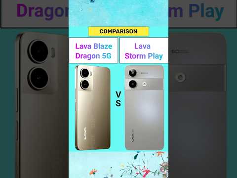Lava Blaze Dragon 5G Vs Lava Storm Play 5G | Comparison