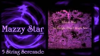 ★ Mazzy Star ★ - Five String Seranade