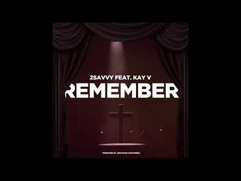 2SAVVY FT. KAY  V - REMEMBER