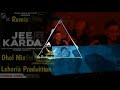 Jee Karda (Dhol Remix) Lahoria Production | Khan Saab & G Khan | Gaary Sandhu