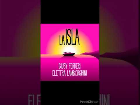 Giusy Ferreri - La Isla feat. Elettra Lamborghini (TESTO)