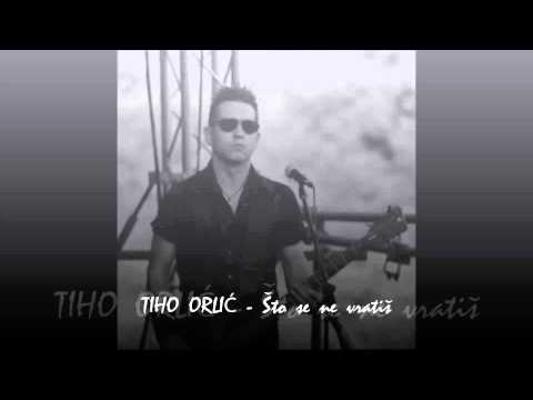 Tiho Orlić - Što se ne vratiš