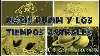 Ari Lorberfeld - Piscis, Purim y los tiempos astrales
