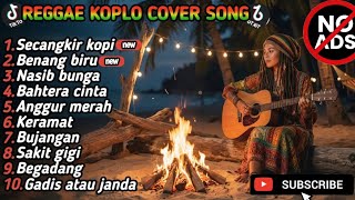 Download lagu Reggae Koplo Cover Terbaru 2025 🎶 Secangkir Kopi, Benang Biru, Begadang | Lagu Santai Viral mp3