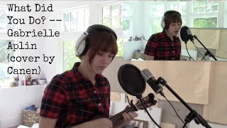 What Did You Do -- Gabrielle Aplin (cover by Canen) #coverupthedark