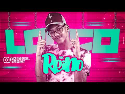 MC REINO - LOUCO - MÚSICA NOVA