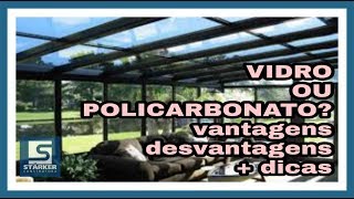 Vidro ou Policarbonato, vantagens desvantagens + dicas sobre essas coberturas tão utilizadas.