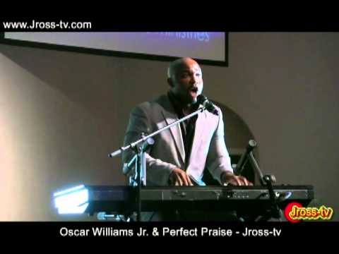 James Ross @ Oscar Williams Jr. & Perfect Praise - "Praise Him" - Jross-tv