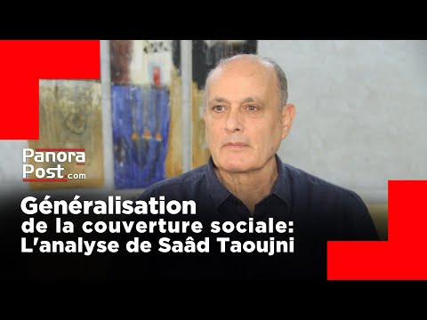 Généralisation de la couverture sociale: L analyse de Saâd Taoujni