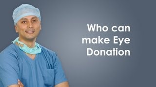 Who all can make eye donation? 