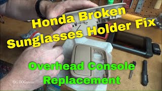 Honda Broken Sunglasses Holder Fix/Overhead Console Replacement