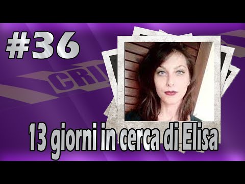 13 giorni in cerca di Elisa (True crime #36)