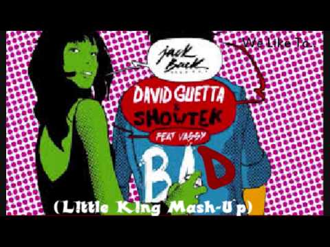Showtek Vs David Guetta - We Like To Bad (L!ttle K!ng Mash Up)