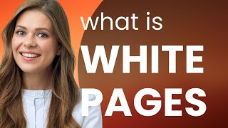 Understanding White Pages: A Guide to a Common English Phrase