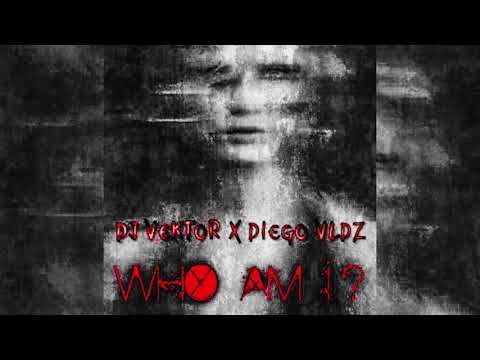 DIEGO VLDZ X DJ VEKTØR - WHO AM I?