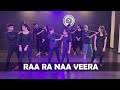 RAA RA NA VEERA DANCE COVER | Ganga | Raghava Lawrence | Tapasee Pannu | N Dance and Fitness Studio